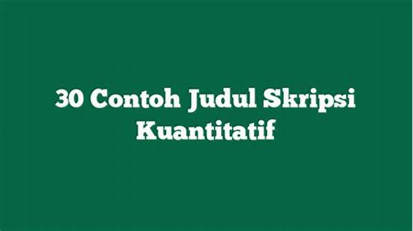 contoh-judul-skripsi-kuantitatif-terbaru-2025_b8976fd5c.jpg